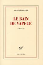 Couverture du livre « Le bain de vapeur ; mélodrame » de Roland Dubillard aux éditions Gallimard