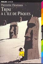 Couverture du livre « Trini a l'ile de paques » de Fleutiaux/Tonnac aux éditions Gallimard-jeunesse