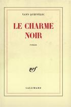 Couverture du livre « Le Charme noir » de Yann Queffelec aux éditions Gallimard