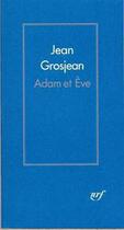 Couverture du livre « Adam et Eve » de Jean Grosjean aux éditions Gallimard