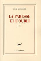 Couverture du livre « La paresse et l'oubli » de David Rochefort aux éditions Gallimard