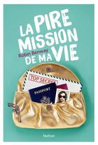 Couverture du livre « La pire mission de ma vie » de Robin Benway aux éditions Nathan