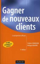 Couverture du livre « Gagner de nouveaux clients ; la prospection efficace (3e édition) » de Philippe Beaupre et Frederic Vendeuvre aux éditions Dunod