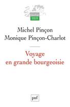 Couverture du livre « Voyage en grande bourgeoisie (2e édition) » de Pincon Michel / Pinc aux éditions Puf