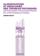 Couverture du livre « Classifications et nosologies des troubles psychiques ; approches psychiatrique et psychanalytique » de Gérard Pirlot aux éditions Armand Colin