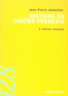 Couverture du livre « Histoire du cinéma français (2e édition) » de Jean-Pierre Jeancolas aux éditions Armand Colin