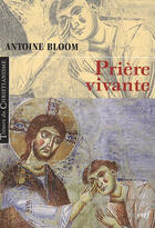 Couverture du livre « Prière vivante » de Antoine Bloom aux éditions Cerf