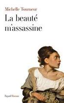 Couverture du livre « La beauté m'assassine » de Michelle Tourneur aux éditions Fayard