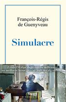 Couverture du livre « Simulacre » de Francois-Regis De Guenyveau aux éditions Fayard