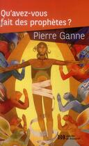 Couverture du livre « Qu'avez-vous fait des prophètes ? » de Pierre Ganne aux éditions Desclee De Brouwer