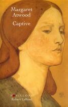 Couverture du livre « Captive » de Margaret Atwood aux éditions Robert Laffont