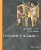 Couverture du livre « Celebration De La Rencontre » de Paule Amblard et Frederique Hebrard aux éditions Albin Michel