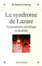 Couverture du livre « Le syndrôme de lazare ; traumatisme psychique et destinée » de Patrick Clervoy aux éditions Albin Michel