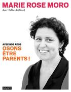 Couverture du livre « Osons être parents ! » de Odile Amblard et Marie-Rose Moro aux éditions Bayard