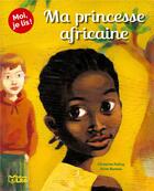 Couverture du livre « Moi, je lis ! : ma princesse africaine » de Christine Palluy et Aline Bureau aux éditions Lito