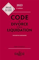 Couverture du livre « Code du divorce et de la liquidation annoté et commenté (édition 2023) » de  aux éditions Dalloz