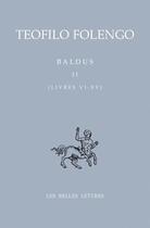 Couverture du livre « Baldus Tome 2 ; chants 6 à 15 » de Folengo/Chiesa aux éditions Belles Lettres