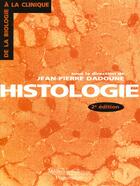 Couverture du livre « Histologie (2. ed.) » de Jean-Pierre Dadoune aux éditions Lavoisier Medecine Sciences