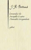 Couverture du livre « Commandeur des incroyables et autres honorables correspondants » de Jacques-Andre Bertrand aux éditions Julliard