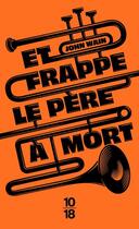 Couverture du livre « Et frappe le père à mort » de John Wain aux éditions 10/18