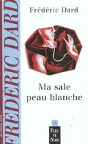 Couverture du livre « Ma sale peau blanche » de Frederic Dard aux éditions Fleuve Editions