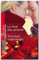 Couverture du livre « Le Noël des amants ; troublant malentendu » de Raeanne Thayne et Elizabeth Bevarly aux éditions Harlequin