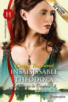 Couverture du livre « Insaisissable Théodora » de Carol Townend aux éditions Harlequin