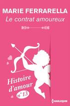 Couverture du livre « Le contrat amoureux - Histoire d'amour n° 13 » de Marie Ferrarella aux éditions Harlequin