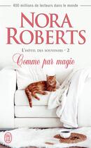 Couverture du livre « L'hôtel des souvenirs Tome 2 : comme par magie » de Nora Roberts aux éditions J'ai Lu