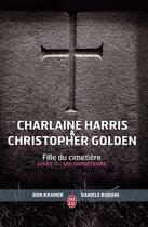 Couverture du livre « Fille du cimetière t.1 ; les imposteurs » de Charlaine Harris et Christopher Golden aux éditions J'ai Lu