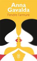 Couverture du livre « Fendre l'armure » de Anna Gavalda aux éditions J'ai Lu