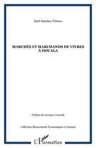 Couverture du livre « Marchés et marchands de vivres à douala » de Emil Hatcheu Tchawe aux éditions Editions L'harmattan