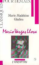 Couverture du livre « Mario Vargas Llosa » de Marie-Madeleine Gladieu aux éditions Editions L'harmattan