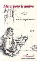 Couverture du livre « Merci pour le timbre - paroles de prisonniers » de  aux éditions Editions L'harmattan