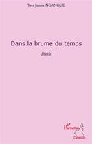 Couverture du livre « Dans la brume du temps » de Yves Ngangue Jr aux éditions L'harmattan