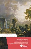 Couverture du livre « Les régions slovènes entre XVIIIe et XIXe siècles ; plurilinguisme et transferts culturels à la frontière entre empire des Habsbourg et Venise » de Francois Bouchard et Collectif et Patrizia Farinelli aux éditions Le Manuscrit