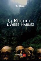 Couverture du livre « La recette de l'abbé Harnez » de Vic Duvall aux éditions Editions Du Net