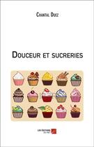 Couverture du livre « Douceur et sucreries » de Chantal Duez aux éditions Editions Du Net