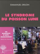 Couverture du livre « Le syndrome du poisson lune ; un manifeste d'anti-management » de Emmanuel Druon aux éditions Actes Sud