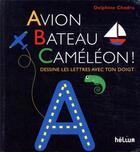 Couverture du livre « Avion, bateau, caméléon ! dessine les lettres avec ton doigt » de Delphine Chedru aux éditions Helium