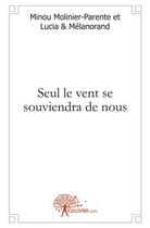 Couverture du livre « Seul le vent se souviendra de nous » de Molinier-Parente Et aux éditions Edilivre