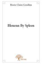 Couverture du livre « Bleuenn by spleen » de Marie-Claire Genillon aux éditions Edilivre