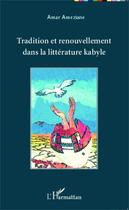 Couverture du livre « Tradition er renouvellement dans la littérature kabyle » de Amar Ameziane aux éditions Editions L'harmattan