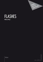 Couverture du livre « Flashes » de Melissa Macy aux éditions Mon Petit Editeur