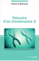 Couverture du livre « Mémoire d'un chromosome X » de Amina El Bahraoui aux éditions Les Impliques