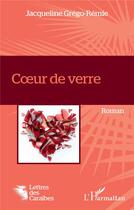 Couverture du livre « Coeur de verre » de Jacqueline Grego-Remie aux éditions L'harmattan