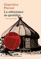 Couverture du livre « La subsistance au quotidien : Conter ce qui compte » de Genevieve Pruvost aux éditions La Decouverte