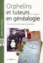 Couverture du livre « Orphelins et tuteurs en genealogie conseils de famille litiges et spoliations - conseils de famill » de Marie-Odile Mergnac aux éditions Archives Et Culture