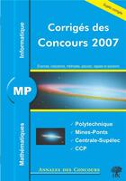 Couverture du livre « Mathématique et informatique ; mp ; corrigés des concours 2007 ; polytechnique, mines-ponts, centrale-supélec, ccp » de  aux éditions H & K