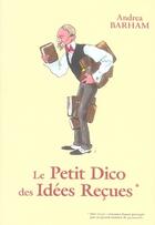 Couverture du livre « Le petit dico des idées reçues » de Barham-A aux éditions City